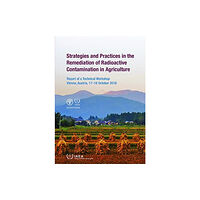 IAEA Strategies and Practices in the Remediation of Radioactive Contamination in Agriculture (häftad, eng)