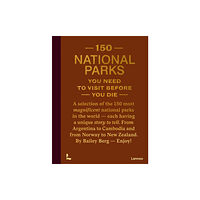 Lannoo Publishers 150 National Parks You Need to Visit Before You Die (inbunden, eng)