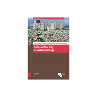 Amsterdam University Press Ideas of the City in Asian Settings (inbunden, eng)