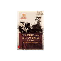 Amsterdam University Press Film Serials and the American Cinema, 1910-1940 (inbunden, eng)