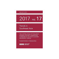 Institute for Southeast Asian Studies The Central Role of Thailand's Internal Security Operations Command in the Post-Counter-insurgency Period (häftad, eng)