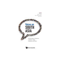 World Scientific Publishing Co Pte Ltd Voices On South Asia: Interdisciplinary Perspectives On Women's Status, Challenges And Futures (inbunden, eng)