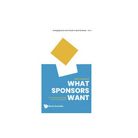 World Scientific Publishing Co Pte Ltd What Sponsors Want: An Inspirational Guide For Event Marketers (inbunden, eng)