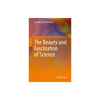 Springer Verlag, Singapore The Beauty and Fascination of Science (inbunden, eng)