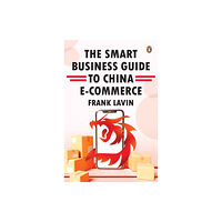 Penguin Random House SEA THE SMART BUSINESS GUIDE TO CHINA E-COMMERCE (inbunden, eng)