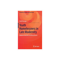 Springer Verlag, Singapore Youth Homelessness in Late Modernity (inbunden, eng)