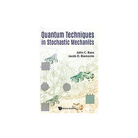 World Scientific Publishing Co Pte Ltd Quantum Techniques In Stochastic Mechanics (inbunden, eng)