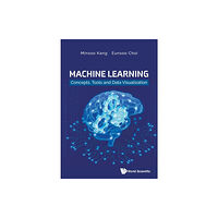 World Scientific Publishing Co Pte Ltd Machine Learning: Concepts, Tools And Data Visualization (häftad, eng)