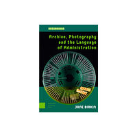 Amsterdam University Press Archive, Photography and the Language of Administration (inbunden, eng)