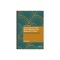 Springer Verlag, Singapore Transnational Student Return Migration and Megacities in China (inbunden, eng)