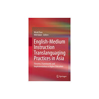 Springer Verlag, Singapore English-Medium Instruction Translanguaging Practices in Asia (inbunden, eng)