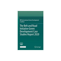 Springer Verlag, Singapore The Belt and Road Initiative Green Development Case Studies Report 2020 (häftad, eng)