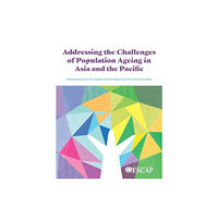 United Nations Addressing the Challenges of Population Ageing in Asia and the Pacific (häftad, eng)