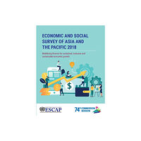 United Nations Economic and social survey of Asia and the Pacific 2018 (häftad, eng)