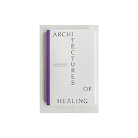 Photographic Expanded publishing Athens Architectures of Healing: Cure through Sleep, Touch, and Travel (häftad, eng)