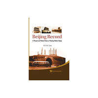 World Scientific Publishing Co Pte Ltd Beijing Record: A Physical And Political History Of Planning Modern Beijing (inbunden, eng)