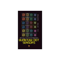 Pan Stanford Publishing Pte Ltd Quantum Dot Sensors (inbunden, eng)