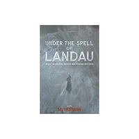 World Scientific Publishing Co Pte Ltd Under The Spell Of Landau: When Theoretical Physics Was Shaping Destinies (häftad, eng)