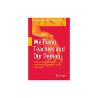 Springer Verlag, Singapore We Piano Teachers and Our Demons (inbunden, eng)