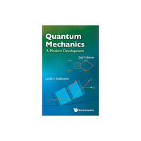 World Scientific Publishing Co Pte Ltd Quantum Mechanics: A Modern Development (2nd Edition) (inbunden, eng)