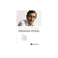 World Scientific Publishing Co Pte Ltd Proceedings Of The Conference In Honour Of The 90th Birthday Of Freeman Dyson (häftad, eng)