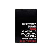 The Chinese University Press What Would You Do If You Suddenly Went Blind? (häftad, eng)