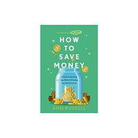 Headline Publishing Group How To Save Money (inbunden, eng)