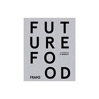 Frame Publishers BV Future Food Today: Cookbook by SPACE10 (inbunden, eng)