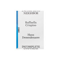 Onomatopee Raffaella Crispino & Hans Demeulenaere: Incomplete Neighbor (häftad, eng)