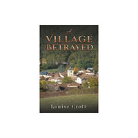 Austin Macauley Publishers A Village Betrayed (häftad, eng)