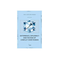 Taylor & francis ltd Deterrence, Diplomacy and the Risk of Conflict Over Taiwan (häftad, eng)