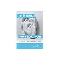 University of Chester Press Listening to Less-Heard Voices in Counselling: Developing Counsellors' Awareness (häftad, eng)