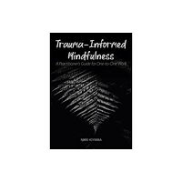 University of Chester Press Trauma-Informed Mindfulness (häftad, eng)