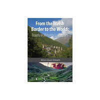 University of Chester Press From the Welsh Border to the World (häftad, eng)