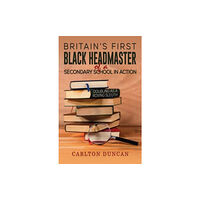 Austin Macauley Publishers LLC Britain’s First Black Headmaster of a Secondary School in Action (häftad, eng)