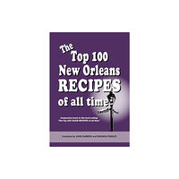 Acadian House Publishing The Top 100 New Orleans Recipes of All Time (häftad, eng)