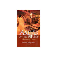 Manohar Publishers and Distributors Ardas of the Sikhs (inbunden, eng)