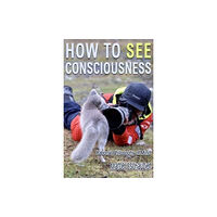 Independently Published How to See Consciousness (häftad, eng)