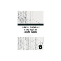 Taylor & francis ltd Spiritual Dimensions in the Music of Edmund Rubbra (häftad, eng)