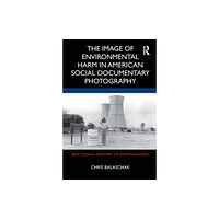 Taylor & francis ltd The Image of Environmental Harm in American Social Documentary Photography (häftad, eng)