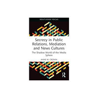 Taylor & francis ltd Secrecy in Public Relations, Mediation and News Cultures (häftad, eng)