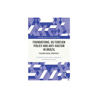 Taylor & francis ltd Foundations, Us Foreign Policy and Anti-Racism in Brazil (häftad, eng)