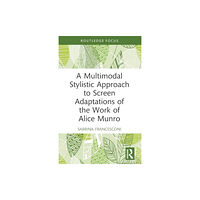 Taylor & francis ltd A Multimodal Stylistic Approach to Screen Adaptations of the Work of Alice Munro (häftad, eng)