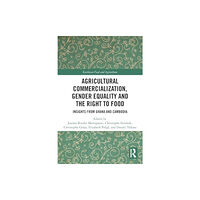 Taylor & francis ltd Agricultural Commercialization, Gender Equality and the Right to Food (häftad, eng)