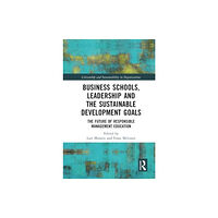 Taylor & francis ltd Business Schools, Leadership and the Sustainable Development Goals (häftad, eng)