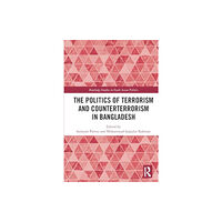 Taylor & francis ltd The Politics of Terrorism and Counterterrorism in Bangladesh (häftad, eng)