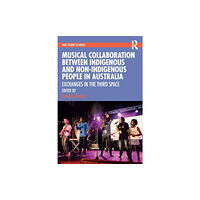 Taylor & francis ltd Musical Collaboration Between Indigenous and Non-Indigenous People in Australia (häftad, eng)