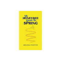 Austin Macauley Publishers The Honeybee Rivals the Spring (inbunden, eng)