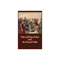 Alicia Editions Tales of King Arthur and the Round Table (inbunden, eng)