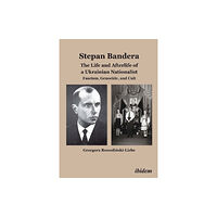 ibidem-Verlag, Jessica Haunschild u Christian Scho Stepan Bandera: The Life and Afterlife of a Ukra – Fascism, Genocide, and Cult (inbunden, eng)